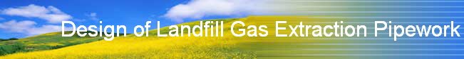 Design of Landfill Gas Extraction Pipework Design of Landfill Gas Extraction Pipework