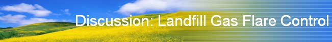 Discussion: Landfill Gas Flare Control Discussion: Landfill Gas Flare Control